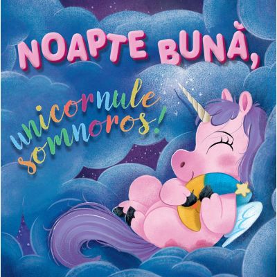 Noapte buna unicornule somnoros - sienna williams roger sim