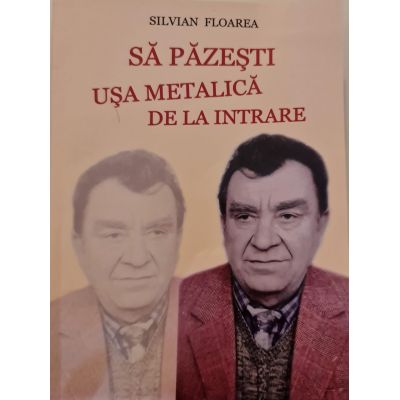 Sa pazesti usa metalica de la intrare - Silvian Floarea