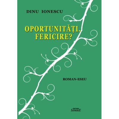 Oportunitati. Fericire - Dinu Ionescu