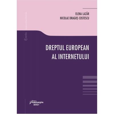 Dreptul european al internetului - Elena Lazar Nicolae Dragos Costescu