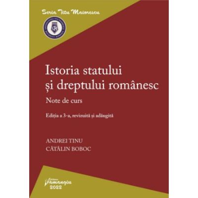 Istoria statului si dreptului romanesc. Editia a 3-a - Andrei Tinu Catalin Boboc
