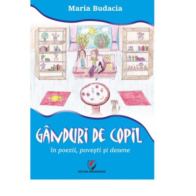 Ganduri de copil in poezii povesti si desene - maria budacia
