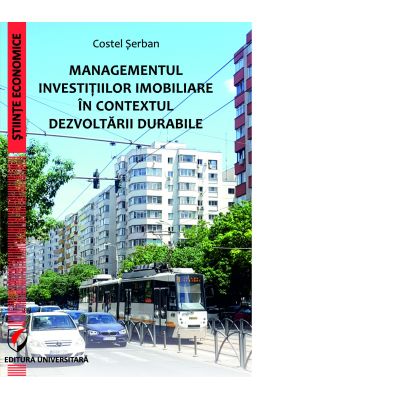 Managementul investitiilor imobiliare in contextul dezvoltarii durabile - Costel Serban