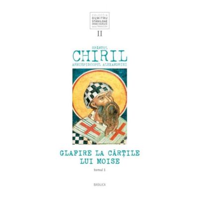 Glafire la Cartile lui Moise. Vol. 2 Tomul 1 - Sfantul Chiril Arhiepiscopul Alexandriei