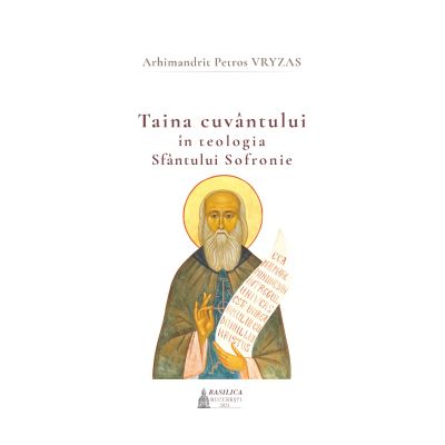 Taina cuvantului in teologia Sfantului Sofronie - Arhimandrit Petros Vryzas