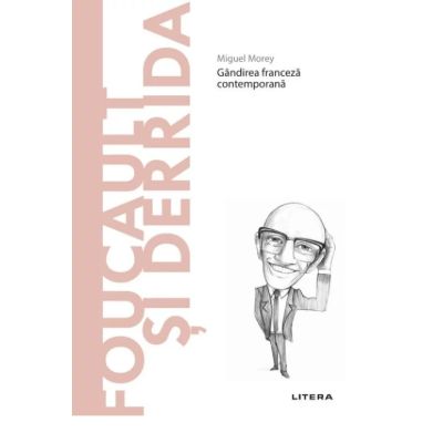 Volumul 26. Descopera Filosofia. Foucault si Derrida - Miguel Morey