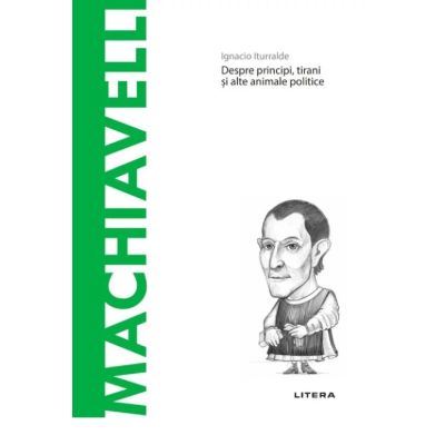 Volumul 30. Descopera Filosofia. Machiavelli - Ignacio Iturralde