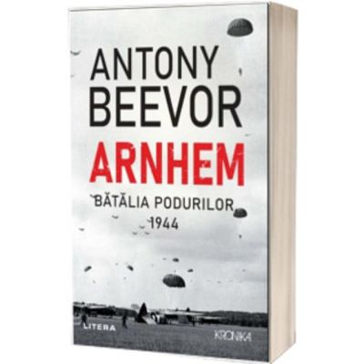 Arnhem. Batalia podurilor 1944 - Antony Beevor