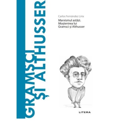 Volumul 46. Descopera Filosofia. Gramsci si Althusser - Carlos Fernandez Liria