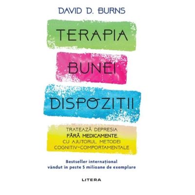 Terapia bunei dispozitii. trateaza depresia fara medicamente cu ajutorul metodei cognitiv-comportamentale - david d. burns