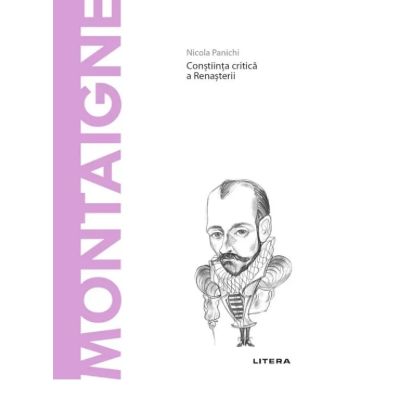 Volumul 51. Descopera Filosofia. Montaigne - Nicola Panichi