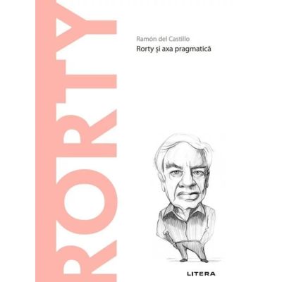 Volumul 73. Descopera Filosofia. Rorty - Ramon del Castillo