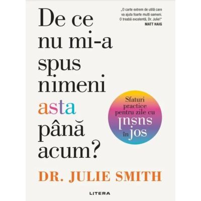 De ce nu mi-a spus nimeni asta pana acum Sfaturi practice pentru zile cu susul in jos - Dr. Julie Smith