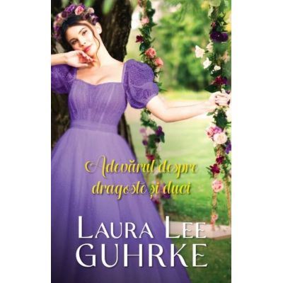 Adevarul despre dragoste si duci - Laura Lee Guhrke