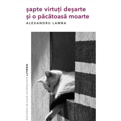 Sapte virtuti desarte si o pacatoasa moarte - Alexandru Lamba