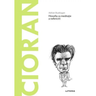 Volumul 81. Descopera Filosofia. Cioran - Adrian Buzdugan