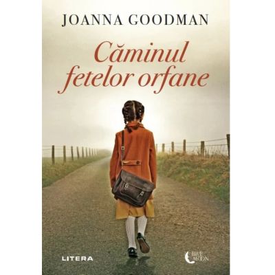 Caminul fetelor orfane - Joanna Goodman