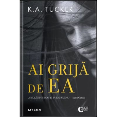 Ai grija de ea - K. A. Tucker