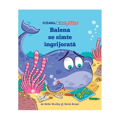 Oceanul Emotiilor. Balena se simte ingrijorata - Katie Woolley