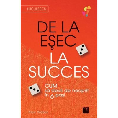 De la ESEC la SUCCES. Cum sa devii de neoprit in 6 pasi - Alex Weber