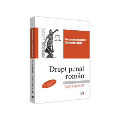 Drept penal roman. Partea generala Ed. 4 - Constantin Mitrache Cristian Mitrache