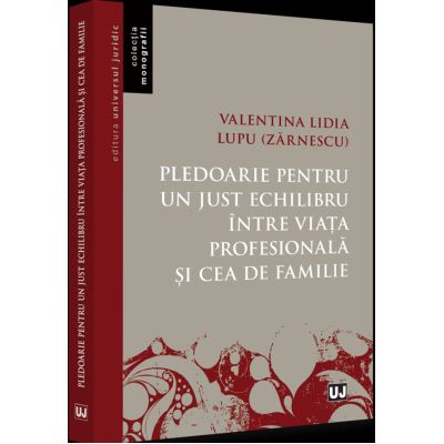 Pledoarie pentru un just echilibru intre viata profesionala si cea de familie - Valentina Lidia Lupu Zarnescu