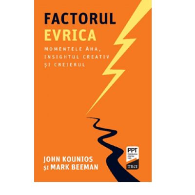 Factorul Evrica - John Kounios Mark Beeman