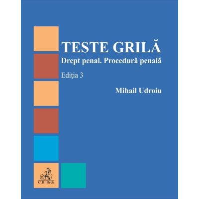 Teste grila. Drept penal. Procedura penala. Editia 3 - Mihail Udroiu