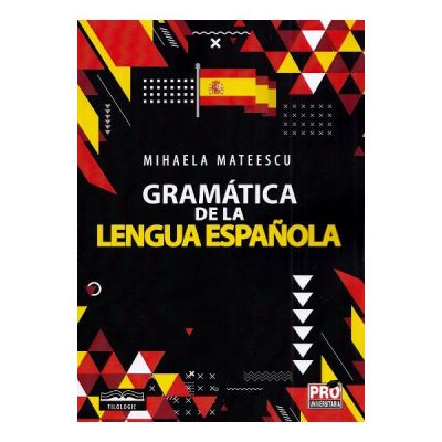 Gramatica de la lengua Espanola - Mihaela Mateescu