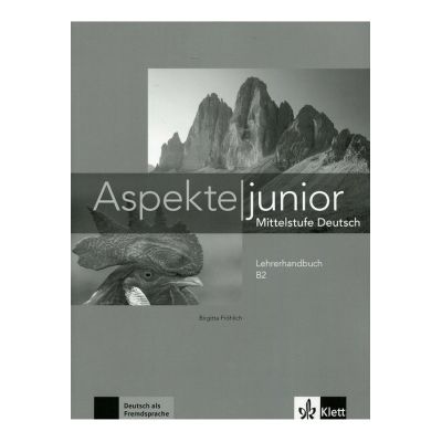Aspekte junior B2 Lehrerhandbuch. Mittelstufe Deutsch - Birgitta Frhlich Ute Koithan