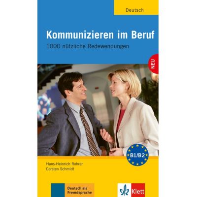Kommunizieren im Beruf Lehr- und Arbeitsbuch. 1000 ntzliche Redewendungen - Hans-Heinrich Rohrer Carsten Schmidt