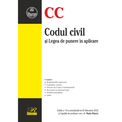 Codul civil si Legea de punere in aplicare. Editia a 13-a actualizata la 20 februarie 2022 - Radu Rizoiu