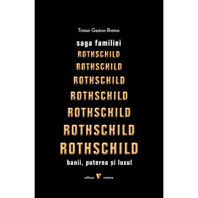 Saga familiei Rothschild - Tristan Gaston-Breton