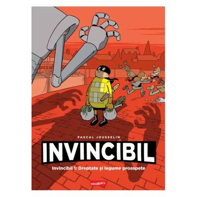 Invincibil 1. Dreptate si legume proaspete - Pascal Jousselin