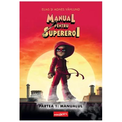 Manual pentru Supereroi 1. Manualul - Elias Vahlund Agnes Vahlund