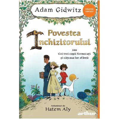 Povestea Inchizitorului sau Cei trei copii fermecati si cateaua lor sfanta - Adam Gidwitz