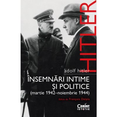 Adolf Hitler. Insemnari intime si politice vol. 2