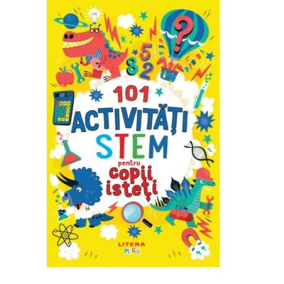 101 activitati STEM pentru copii isteti - Gareth Moore