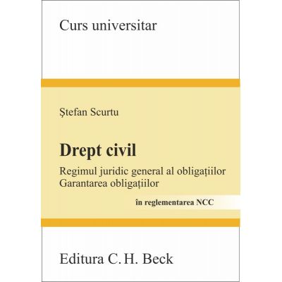 Drept civil. Regimul juridic general al obligatiilor. Garantarea obligatiilor - Stefan Scurtu