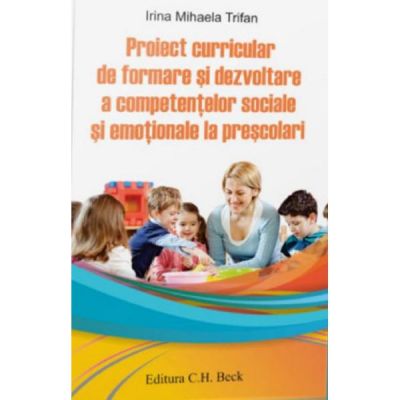 Proiect curricular de formare si dezvoltare a competentelor sociale si emotionale la prescolari - Irina Mihaela Trifan