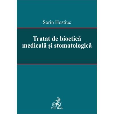 Tratat de bioetica medicala si stomatologica - Sorin Hostiuc