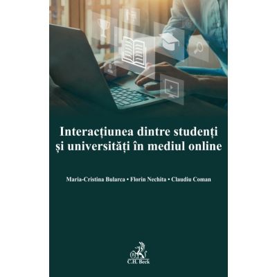 Interactiunea dintre studenti si universitati in mediul online - Maria Cristina Bularca Florin Nechita Claudiu Coman