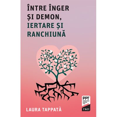 Intre inger si demon iertare si ranchiuna - Laura Tappata