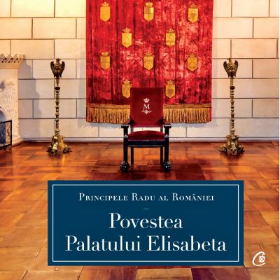 Povestea Palatului Elisabeta - A. S. R. Principele Radu