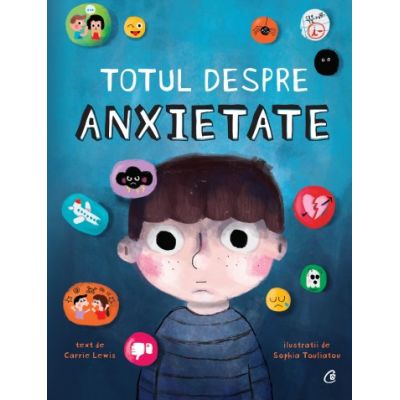 Totul despre anxietate - Carrie Lewis Sophia Touliatou