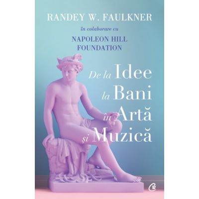 De la idee la bani in arta si muzica - Randey W. Faulkner