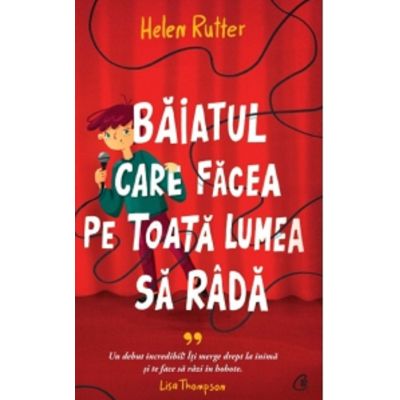 Baiatul care facea pe toata lumea sa rada - Helen Rutter