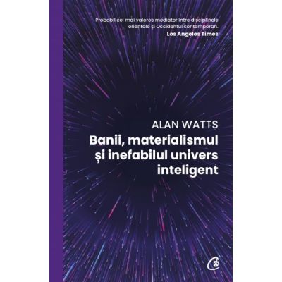 Banii materialismul si inefabilul univers inteligent - Alan Watts