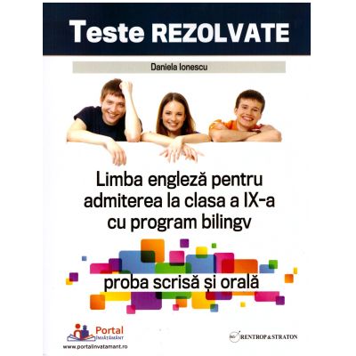Teste rezolvate de limba engleza pentru admiterea la clasa a 9-a cu program bilingv proba scrisa si orala - Daniela Ionescu