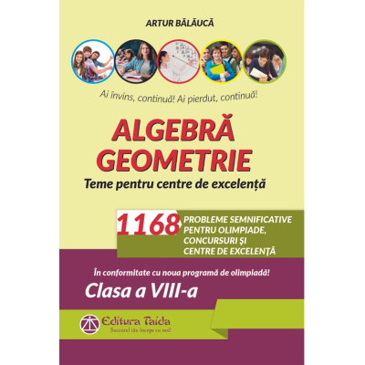 Algebra. Geometrie. 1168 de probleme semnificative pentru olimpiade concursuri si centre de excelenta. Clasa a 8-a - Artur Balauca